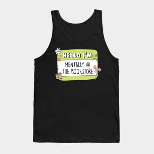 Hello Im Mentally At The Bookstore Sticker bookish Sticker book lover gift bookish Merch Kindle Sticker Smut Reader reading lover Kindle Lover Tank Top